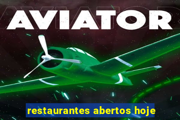 restaurantes abertos hoje